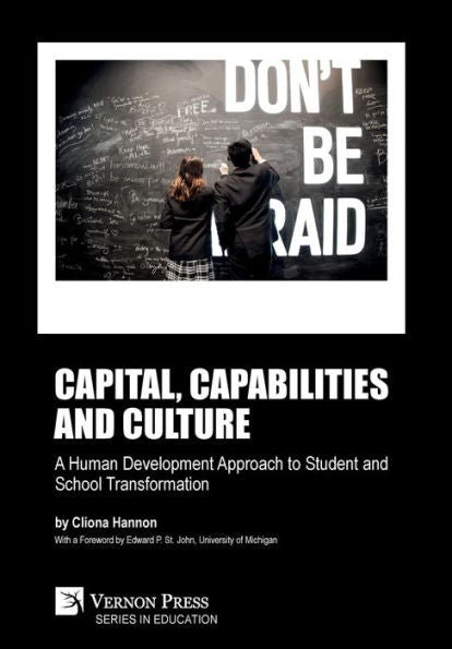 Capital, Capabilities And Culture: A Human Development Approach To Student And School Transformation (Education)