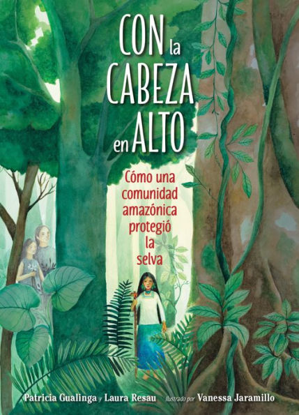 Con La Cabeza En Alto: Cómo Una Comunidad Amazónica Protegió La Selva (Spanish Edition)
