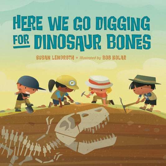 Here We Go Digging For Dinosaur Bones