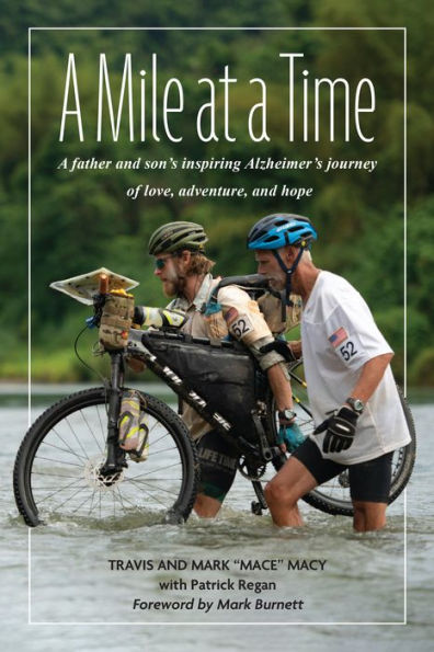 A Mile At A Time: A Father And Son'S Inspiring Alzheimer'S Journey Of Love, Adventure, And Hope