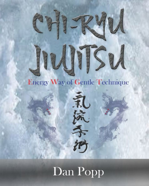 Chi-Ryu Jiujitsu: Energy Way Of Gentle Technique