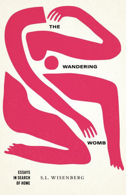 The Wandering Womb: Essays In Search Of Home (Juniper Prize For Creative Nonfiction)