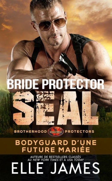 Bride Protector Seal: Bodyguard De La Future Mariée (Brotherhood Protectors (Français)) (French Edition)