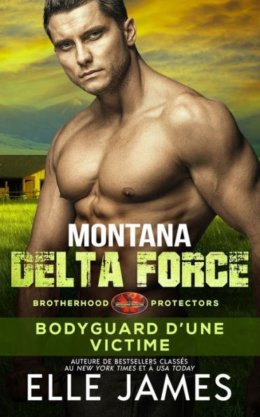 Montana Delta Force: Bodyguard D’Une Victime (Brotherhood Protectors (Français)) (French Edition)