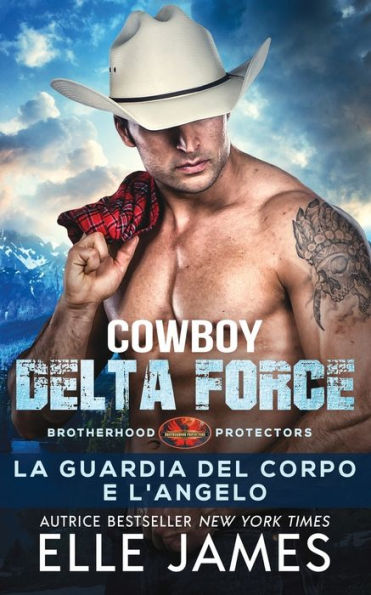 Cowboy Delta Force: La Guardia Del Corpo E L'Angelo (Brotherhood Protectors (Italiano)) (Italian Edition)