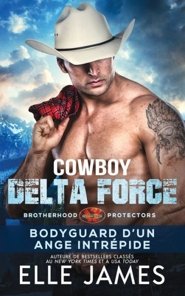 Cowboy Delta Force: Bodyguard D’Un Ange Intrépide (Brotherhood Protectors (Français)) (French Edition)