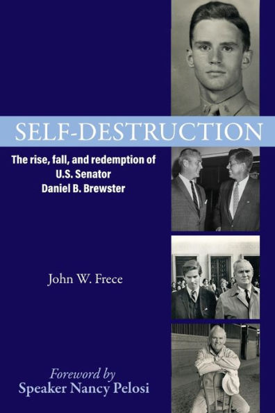 Self-Destruction: The Rise, Fall, And Redemption Of U.S. Senator Daniel B. Brewster