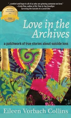 Love In The Archives: A Patchwork Of True Stories About Suicide Loss