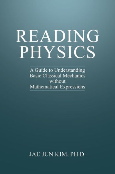 Reading Physics: A Guide To Understanding Basic Classical Mechanics Without Mathematical Expressions