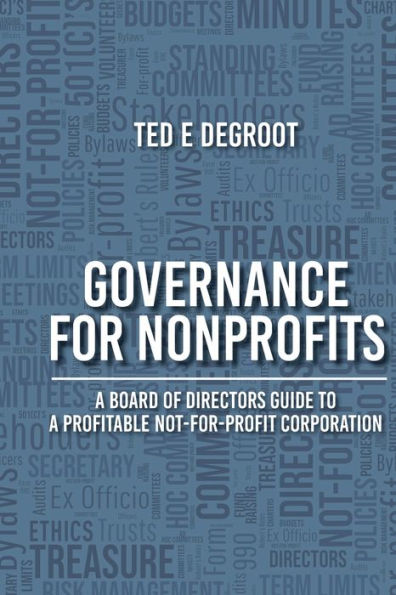Governance For Nonprofits: A Board Of Directors Guide To A Profitable Not-For-Profit Corporation