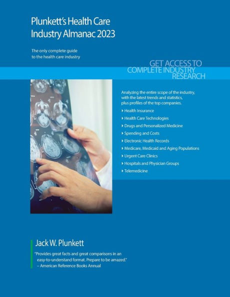 Plunkett's Health Care Industry Almanac 2023: Health Care Industry Market Research, Statistics, Trends And Leading Companies