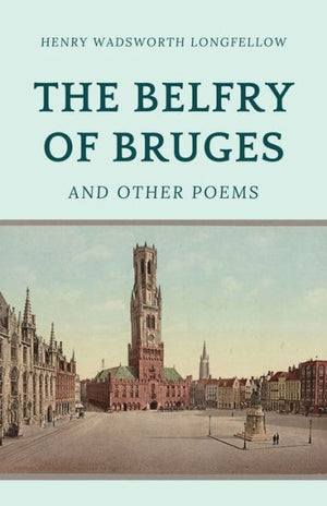 The Belfry Of Bruges And Other Poems