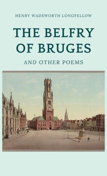 The Belfry Of Bruges And Other Poems
