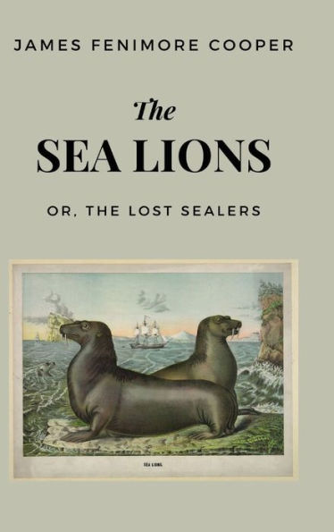 The Sea Lions: Or, The Lost Sealers