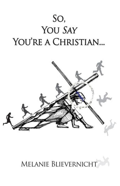 So, You Say You'Re A Christian