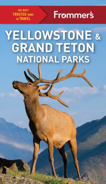 Frommer'S Yellowstone And Grand Teton National Parks (Complete Guide)