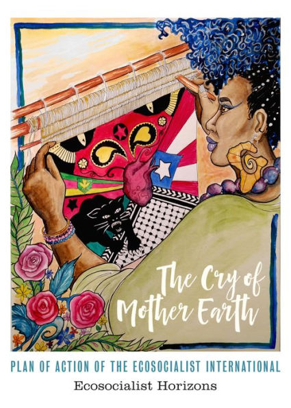 The Cry Of Mother Earth: Plan Of Action Of The Ecosocialist International