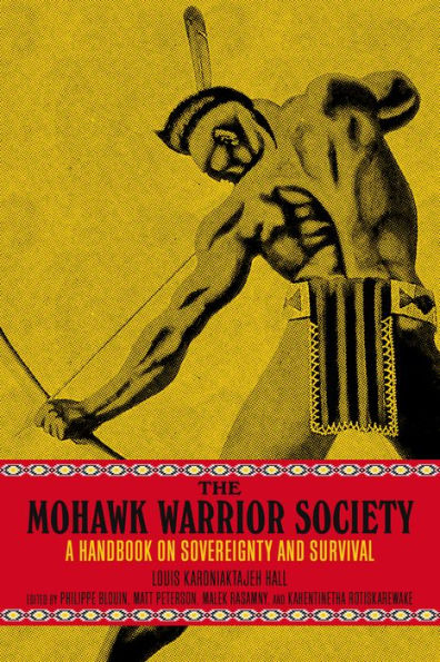 The Mohawk Warrior Society: A Handbook On Sovereignty And Survival