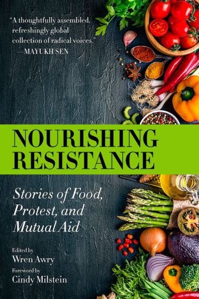 Nourishing Resistance: Stories Of Food, Protest, And Mutual Aid