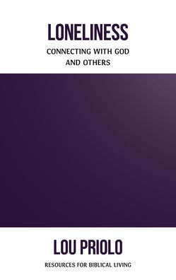 Loneliness: Connecting With God And Others (Resources For Biblical Living)