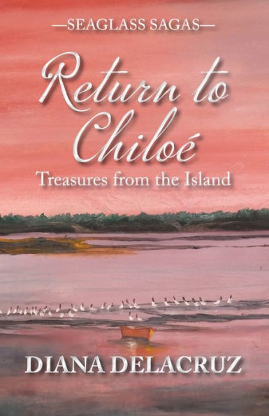 Return To Chiloé: Treasures From The Island