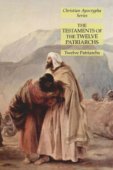 The Testaments Of The Twelve Patriarchs: Christian Apocrypha Series