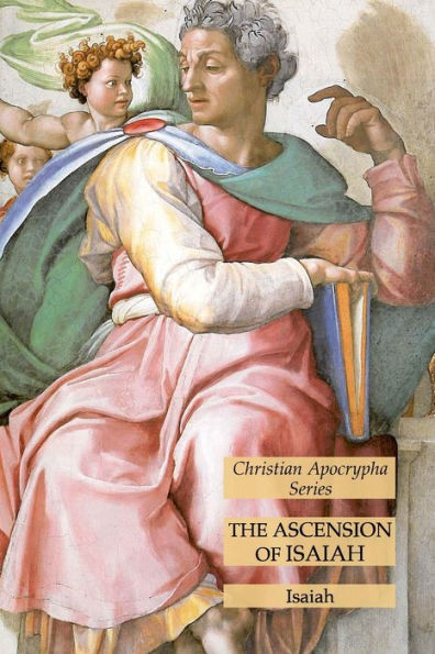 The Ascension Of Isaiah: Christian Apocrypha Series