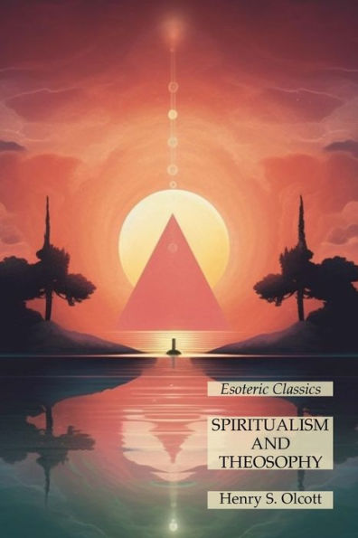Spiritualism And Theosophy: Esoteric Classics