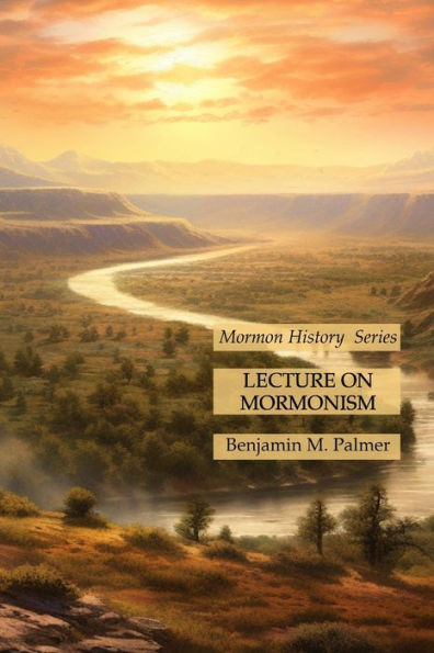 Lecture On Mormonism: Mormon History Series