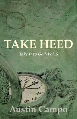 Take Heed Volume 5: Take It To God