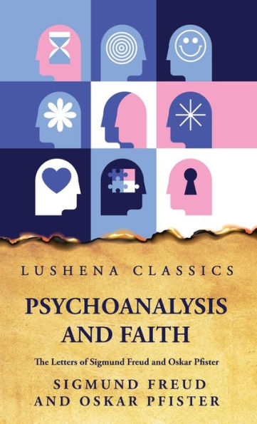 Psychoanalysis And Faiththe Letters Of Sigmund Freud And Oskar Pfister
