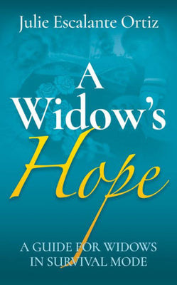 A Widow’S Hope: A Guide For Widows In Survival Mode
