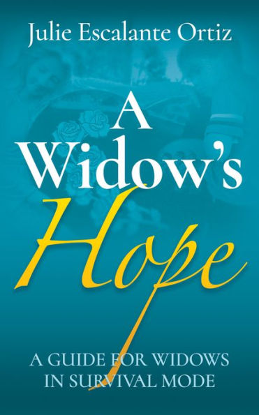 A Widow’S Hope: A Guide For Widows In Survival Mode