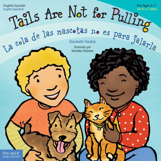 Tails Are Not For Pulling/La Cola De Las Mascotas No Es Para Jalarla (Best Behavior® Paperback Series) (English And Spanish Edition)