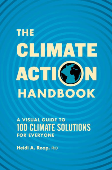 The Climate Action Handbook: A Visual Guide To 100 Climate Solutions For Everyone