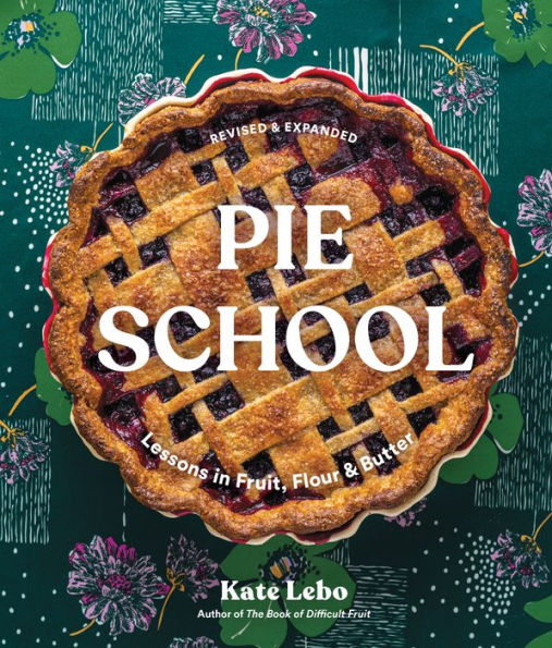 Pie School: Lessons In Fruit, Flour & Butter