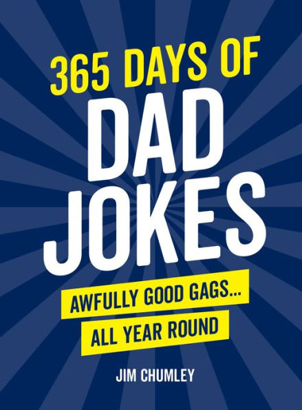 365 Days Of Dad Jokes: Awfully Good Gags... All Year Round
