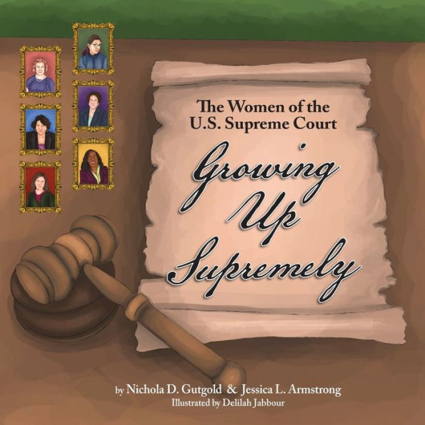 Growing Up Supremely: The Women Of The U.S. Supreme Court - 9781632333575