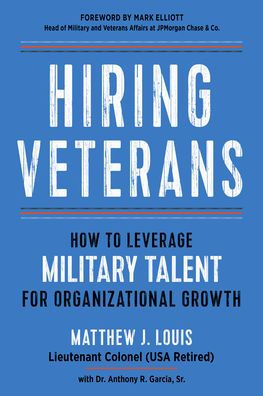Hiring Veterans: How To Leverage Military Talent For Organizational Growth
