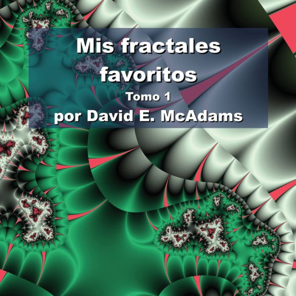 Mis Fractales Favoritos: Tomo 1 (Spanish Edition)