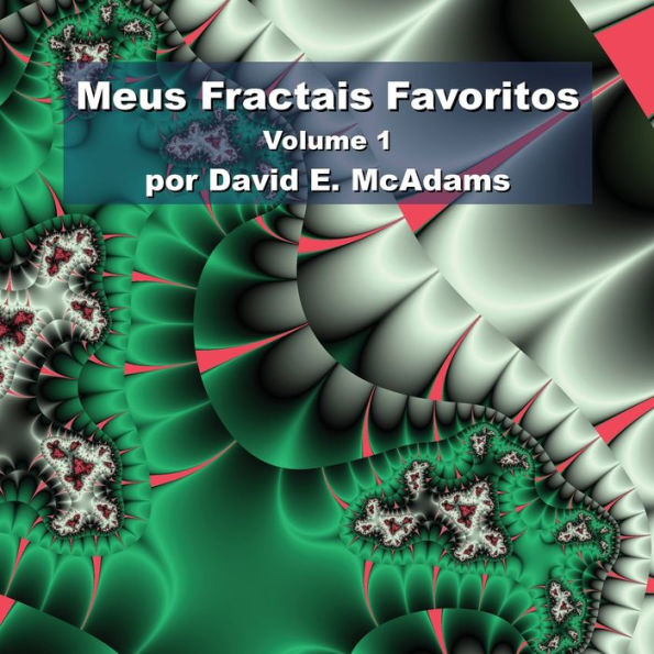 Meus Fractais Favoritos: Volume 1 (Portuguese Edition)