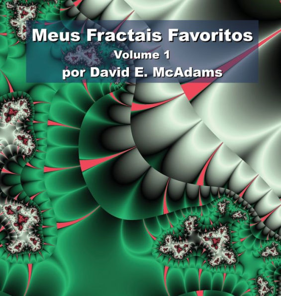 Meus Fractais Favoritos: Volume 1 (Portuguese Edition)