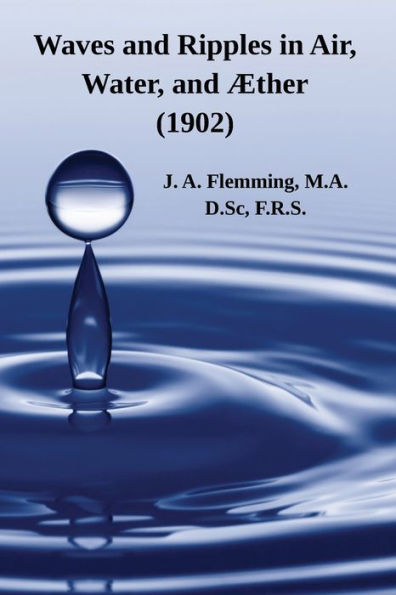 Waves And Ripples In Air, Water, And Æther (1902): A Course Of Christmas Lectures Delivered At The Royal Institution Of Great Britain (Math Books For Children)
