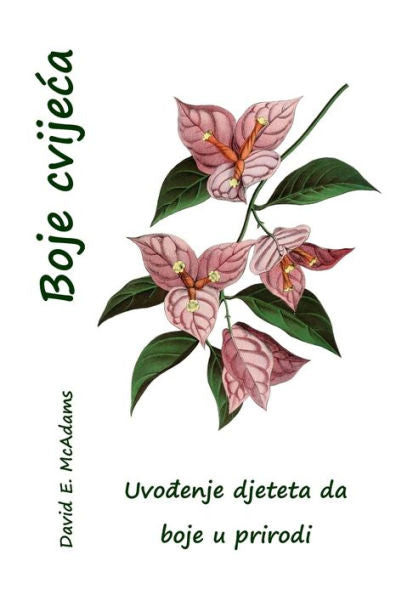 Boje Cvijeca: Uvodenje Djeteta Da Boje U Prirodi (Boje U Prirodnom Svijetu) (Bosnian Edition)