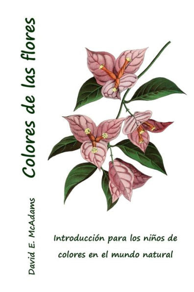 Colores De Las Flores: Introducción Para Los Niños De Colores En El Mundo Natural (Spanish Edition)