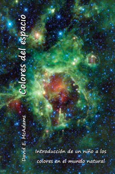 Colores Del Espacio: Introducción De Un Niño A Los Colores En El Mundo Natural (Spanish Edition)