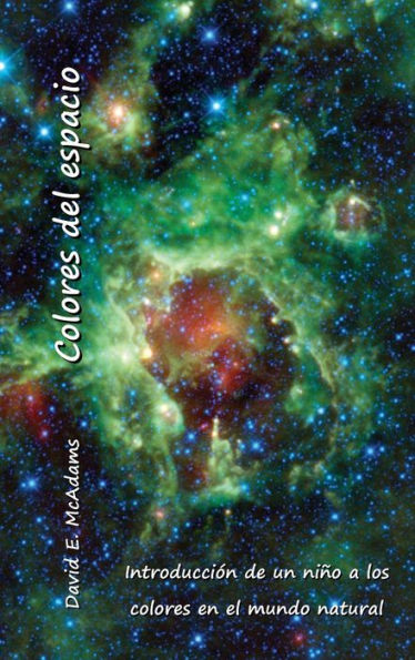 Colores Del Espacio: Introducción De Un Niño A Los Colores En El Mundo Natural (Spanish Edition)
