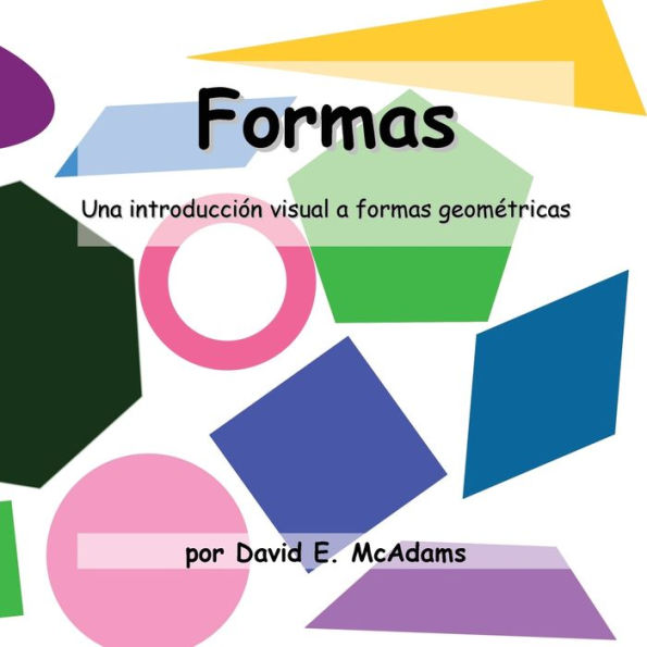 Formas: Una Introducción Visual A Formas Geométricas (Libros De Matemáticas Para Niños) (Spanish Edition)