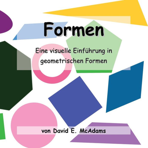 Formen: Eine Visuelle Einführung In Geometrischen Formen. (Mathematikbücher Für Kinder) (German Edition)