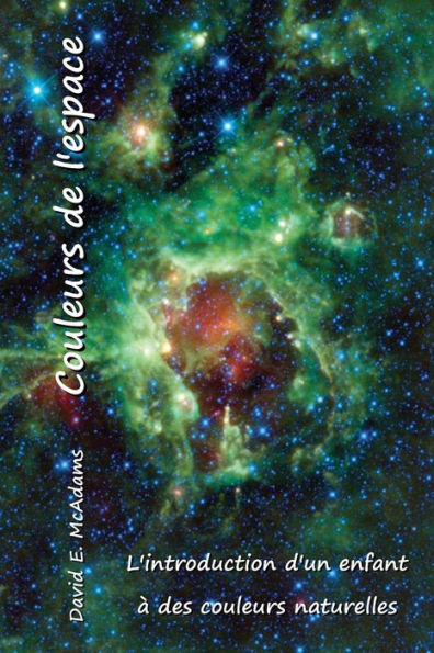 Couleurs De L'Espace: L'Introduction D'Un Enfant À Des Couleurs Naturelles (Couleurs Dans Le Monde Naturel) (French Edition)